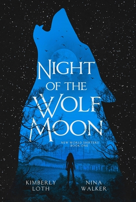 Night of the Wolf Moon - Loth, Kimberly, and Walker, Nina