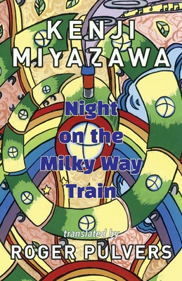 Night on the Milky Way Train - Kenji, Miyazawa, and Pulvers, Roger (Translated by)