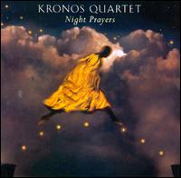 Night Prayers - Kronos Quartet