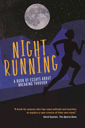 Night Running: A Book of Essays about Breaking Through