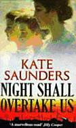 Night Shall Overtake Us - Saunders, V, and Saunders, Kate