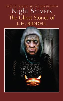Night Shivers: The Ghost Stories of Mrs J.H. Ridell - Riddell, J.H., Mrs., and Davies, David Stuart (Series edited by)