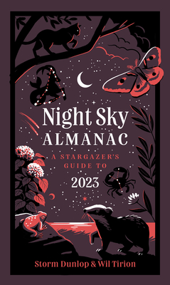 Night Sky Almanac 2023: A Stargazer's Guide - Dunlop, Storm, and Tirion, Wil, and Royal Observatory Greenwich