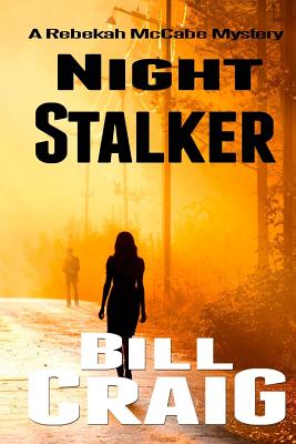 Night Stalker: A Rebekah McCabe Mystery - Craig, Bill