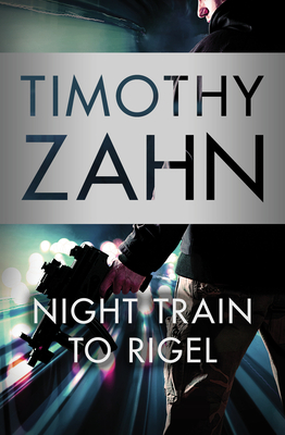 Night Train to Rigel - Zahn, Timothy