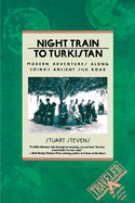 Night Train to Turkistan: Modern Adventures Along China's Ancient Silk Road