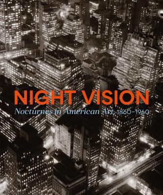 Night Vision: Nocturnes In American Art, 1860-1960 - Homann, Joachim, and Berman, Avis (Contributions by), and Bosch, Daniel (Contributions by)
