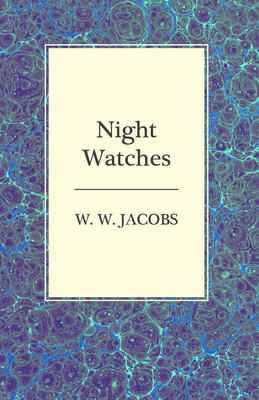 Night Watches - Jacobs, W. W.