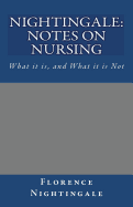 Nightingale: Notes on Nursing: What It Is, and What It Is Not