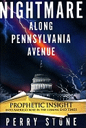 Nightmare Along Pennsylvania Avenue: Prophetic Insight Into America's Role in the Coming End Times