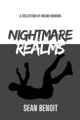 Nightmare Realms: A Collection of Dream Horrors - Benoit, Sean