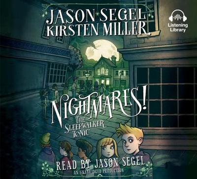 Nightmares! the Sleepwalker Tonic - Segel, Jason (Read by), and Miller, Kirsten