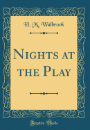 Nights at the Play (Classic Reprint)