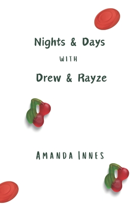 Nights & Days with Drew & Rayze - Innes, Amanda
