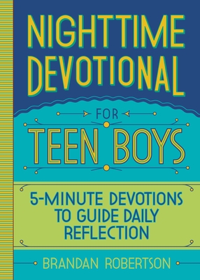 Nighttime Devotional for Teen Boys: 5-Minute Devotions to Guide Daily Reflection - Robertson, Brandan