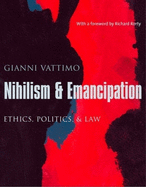 Nihilism and Emancipation: Ethics, Politics, and Law