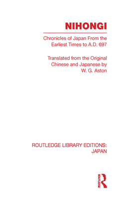 Nihongi: Chronicles of Japan From the Earliest Times to A D 697 - Aston, W (Editor)