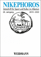 Nikephoros -- Zeitschrift fur Sport und Kultur im Altertum: 28. Jahrgang 2015--2022