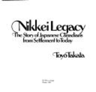 Nikkei Legacy: The Story of Japanese Canadians from Settlement to Today