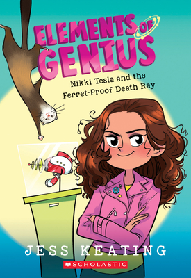 Nikki Tesla and the Ferret-Proof Death Ray (Elements of Genius #1): Volume 1 - Keating, Jess