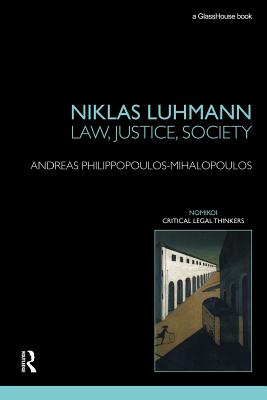 Niklas Luhmann: Law, Justice, Society - Philippopoulos-Mihalopoulos, Andreas