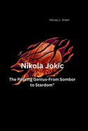 Nikola Jokic: The Passing Genius-From Sombor to Stardom"