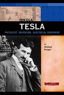 Nikola Tesla: Physicist, Inventor, Electrical Engineer