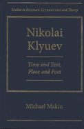 Nikolai Klyuev: Time and Text, Place and Poet