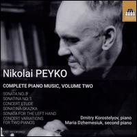 Nikolai Peyko: Complete Piano Music, Vol. 2 - Dmitry Korostelyov (piano); Maria Dzhemesiuk (piano)