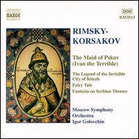Nikolay Rimsky-Korsakov: The Maid of Pskov; The Legend of the Invisible City of Kitezh; Fairy Tale - Moscow State Symphony Orchestra; Igor Golovschin (conductor)