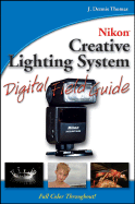 Nikon Creative Lighting System Digital Field Guide - Thomas, J Dennis