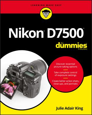 Nikon D7500 for Dummies - Adair King, Julie