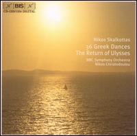 Nikos Skalkottas: 36 Greek Dances; The Return of Ulysses - BBC Symphony Orchestra; Nikos Christodoulou (conductor)