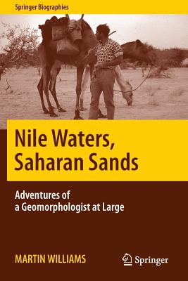 Nile Waters, Saharan Sands: Adventures of a Geomorphologist at Large - Williams, Martin