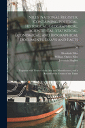 Niles' National Register, Containing Political, Historical, Geographical, Scientifical, Statistical, Economical, and Biographical Documents, Essays and Facts: Together With Notices of the Arts and Manufactures, and a Record of the Events of the Times; 56