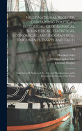 Niles' National Register, Containing Political, Historical, Geographical, Scientifical, Statistical, Economical, and Biographical Documents, Essays and Facts: Together With Notices of the Arts and Manufactures, and a Record of the Events of the Times; 66