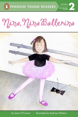 Nina, Nina Ballerina - O'Connor, Jane