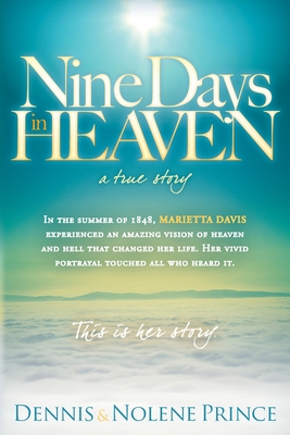 Nine Days in Heaven: A True Story - Prince, Dennis, and Prince, Nolene