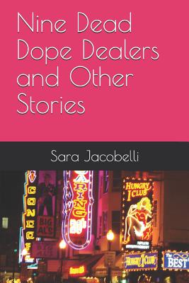 Nine Dead Dope Dealers and Other Stories - Jacobelli, Sara