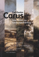 Nine Letters on Landscape Painting: Written in the Years 1815-1824, with a Letter from Goethe by Way of Introduction - Carus, Carl Gustav, and Batschmann, Oskar (Introduction by), and Britt, David