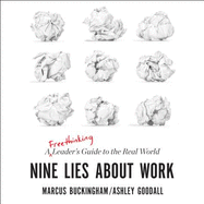 Nine Lies about Work: A Freethinking Leader's Guide to the Real World