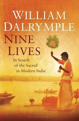 Nine Lives: In Search of the Sacred in Modern India - Dalrymple, William