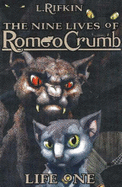 Nine Lives of Romeo Crumb: Life One - Rifkin, L
