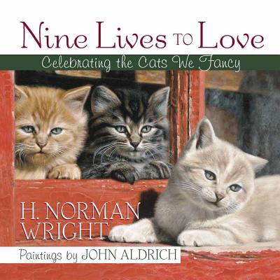 Nine Lives to Love: Celebrating the Cats We Fancy - Wright, H Norman, Dr.