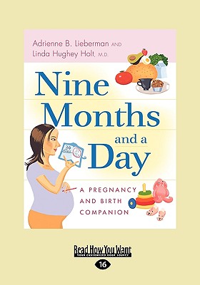Nine Months and a Day: A Pregnancy and Birth Companion (Easyread Large Edition) - Lieberman, Adrienne B