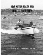 Nine Motor Boats and How to Build Them: A Book of Complete Boat Building Plans and Instruction