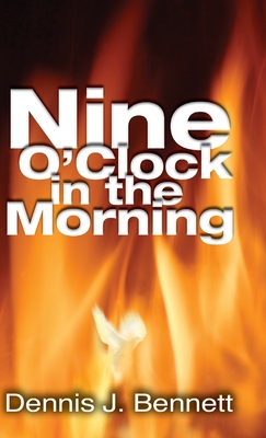Nine O'Clock in the Morning - Bennett, Dennis, and Sherrill, John (Introduction by), and Bennett, Rita (Foreword by)