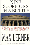 Nine Scorpions in a Bottle: The Great Judges and Cases of the Supreme Court