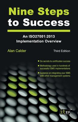 Nine Steps to Success: An Iso27001:2013 Implementation Overview - Governance, It (Editor)