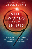 Nine Words from Jesus: A Manifesto of Hope to Thrive in the Present and Prevail in the Future